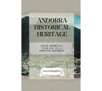 Andorra Historical Heritage: From Medieval Paréage to a Thriving Republic