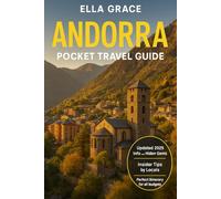 Andorra Pocket Travel Guide: Explore Andorra’s Hidden Gems with Local Tips, Scenic Trails, Food Finds, Culture, Luxury & Budget Travel, Itineraries, and More