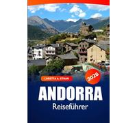 Andorra Reiseführer 2026: Entdecken Sie versteckte Schätze, Sehenswürdigkeiten, alpine Abenteuer, Kultur und malerische Wanderwege in den Pyrenäen