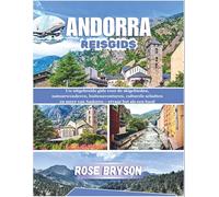 ANDORRA REISGIDS 2026: Uw uitgebreide gids voor de skigebieden, natuurwonderen, buitenavonturen, culturele schatten en meer van Andorra - ervaar het als een local