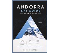 Andorra Ski Guide 2026/2027: Choose Between Soldeu, Pas de la Casa & El Tarter-Understand Costs, Plan Your Trip & Ski Grandvalira Without Confusion