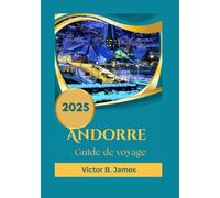 Andorre Guide de voyage 2025: Guide de randonnée • Guide de ski • Conseils de voyage et itinéraire • Carte d'Andorre à l'intérieur