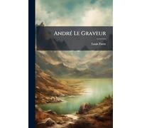 AndrÃ(c) Le Graveur