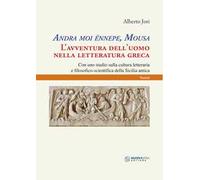 Andra moi énnepe, Mousa. L'avventura dell'uomo nella letteratura greca con uno studio sulla cultura letteraria e filosofico scientifica della Sicilia antica