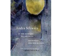 Andra Schwarz In the morning we are glass (Tascabile)