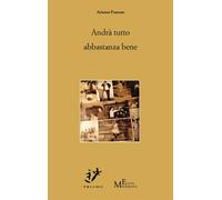 Andrà tutto abbastanza bene - Franzan Arianna