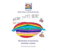 Andrà tutto bene. Antologia di racconti, pensieri e poesie
