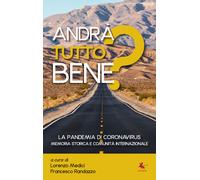 Andrà tutto bene? Memoria storica e comunità internazionale - Medici,Randazzo,