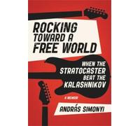 András Simonyi Rocking Toward a Free World (Copertina rigida)
