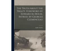 André 1876-1945 The Truth About the Treaty. Foreword by Edward M. Ho (Tascabile)