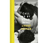 Andre Aciman Call Me By Your Name (Copertina rigida)