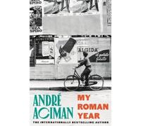 André Aciman My Roman Year (Copertina rigida)