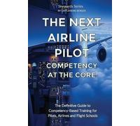 Andre Ahm Berger The Next Airline Pilot - Competency at the Core (Tascabile)
