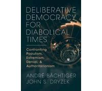 André Bächtiger John S. Dry Deliberative Democracy for Diabolical Ti (Tascabile)