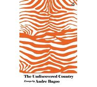 Andre Bagoo The Undiscovered Country (Tascabile)