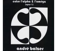 Andre Balzer - Entre l'Alpha & l'Omega