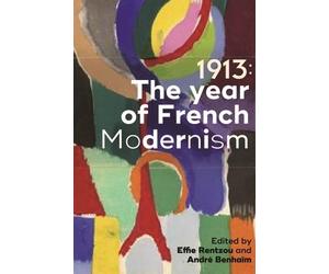 André Benhaïm 1913: the Year of French Modernism (Copertina rigida)