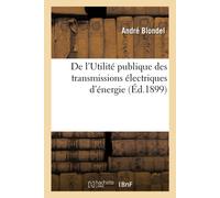 André Blondel De l'Utilité publique des transmissions électriques d' (Tascabile)