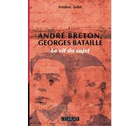 André Breton, Georges Bataille: Le vif du sujet