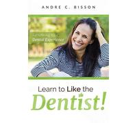 Andre C. Bisson Learn To Like The Dentist (Tascabile)