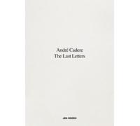 Andre Cadere The Last Letters (Letters About a Work) (Copertina rigida)