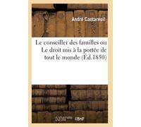 André Cantareui Le conseiller des familles ou Le droit mis à la port (Tascabile)