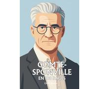 André Comte-Sponville: l'essentiel de sa pensée en 100 pages