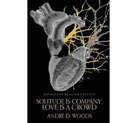 Andre D Woods Solitude is Company, Love is a Crowd (Tascabile)