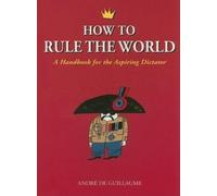 André de Guillaume How to Rule the World (Tascabile)