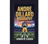 ANDRE DILLARD BIOGRAPHY: FROM COLLEGE DREAMS TO NFL REALITY