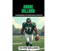 ANDRE DILLARD: The inspiring Biography of one of football’s superstar offensive tackle