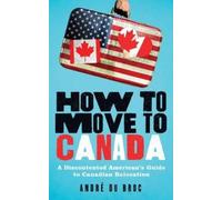 André du Broc How to Move to Canada (Tascabile)