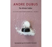 Andre Dubus The Winter Father (Tascabile) Collected Short Stories and Novellas