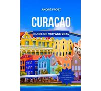 André Frost Curacao Guide de Voyage 2024 (Tascabile)