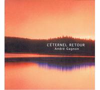 Andre Gagnon - Eternel Retour