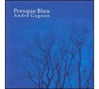 Andre Gagnon - Presque Bleu