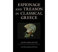 André Gerolymatos Espionage and Treason in Classical Greece (Tascabile)