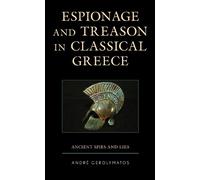 Espionage and Treason in Classical Greece: Ancient Spies and Lies