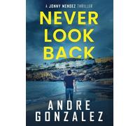 Andre Gonzalez Never Look Back (Jonny Mendez Series #1) (Copertina rigida)