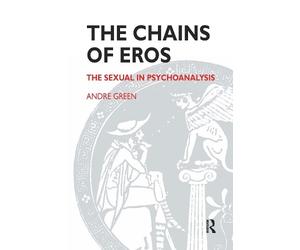 Andre Green The Chains of Eros (Tascabile)