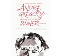 Andre Gregory: Before and After Dinner