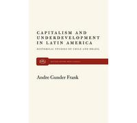 Andre Gunder Frank Capitalism and Underdevelopment in Latin America (Tascabile)