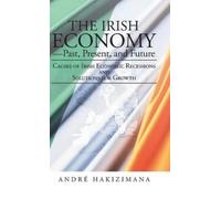 Andre Hakizimana The Irish Economy-Past, Present, and Future (Copertina rigida)