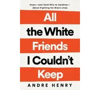 Andre Henry All the White Friends I Couldn't Keep (Copertina rigida)