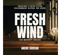 Andre Hudson Fresh Wind For Worship Leaders (Tascabile)