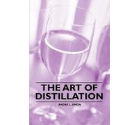 Andre L. Simon The Art of Distillation (Tascabile)