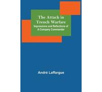 André Laffargue The Attack in Trench Warfare (Tascabile)