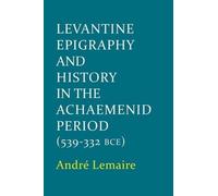 André Lemaire Levantine Epigraphy and History in the Achaemen (Copertina rigida)
