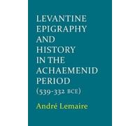 André Lemaire Levantine Epigraphy and History in the Achaemen (Copertina rigida)