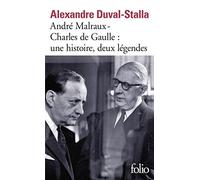 André Malraux, Charles de Gaul. Un histoire, deux légendes: Biographie croisée